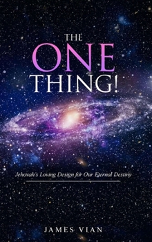 Hardcover The One Thing: Jehovah's Loving Design For Our Eternal Destiny Book