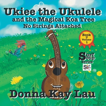 Paperback Ukiee the Ukulele: And the Magical Koa Tree No Strings Attached Book 7 Volume 1 [Large Print] Book