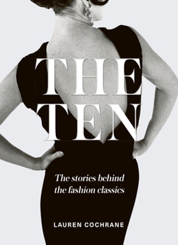 Hardcover The Ten: How Any Why We Wear the Fashion Classics Book