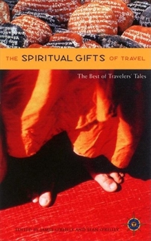 Paperback The Spiritual Gifts of Travel: The Best of Traveler's Tales Book
