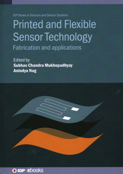 Hardcover Printed and Flexible Sensor Technology: Fabrication and applications Book