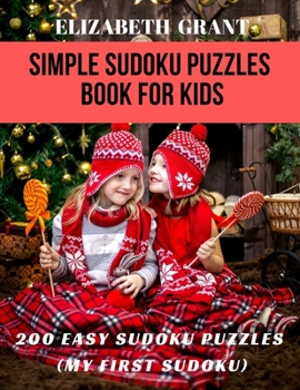Simple Sudoku Puzzles Book For Kids: 200 Easy Sudoku Puzzles (My First Sudoku)