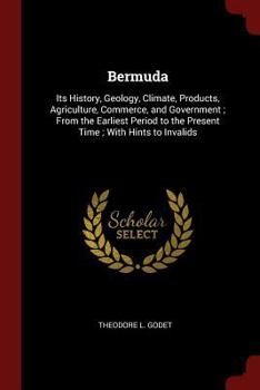 Paperback Bermuda: Its History, Geology, Climate, Products, Agriculture, Commerce, and Government; From the Earliest Period to the Presen Book