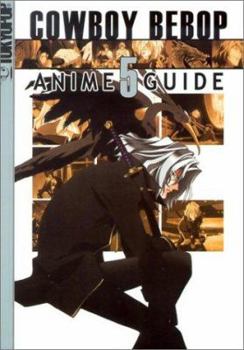 Cowboy Bebop Anime Guide Vol. 5 - Book #5 of the Cowboy Bebop Complete Anime Guide