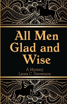 Paperback All Men Glad and Wise: A Mystery Book