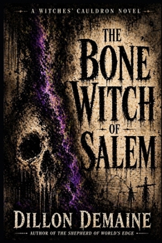 The Bone Witch of Salem: A Historic Cosmic Horror of Witches and Bones (The Witches' Cauldron)