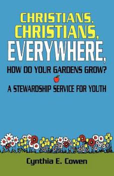 Paperback Christians, Christians, Everywhere, How Do Your Gardens Grow?: A Stewardship Service For Youth Book