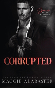 Corrupted - Book #3 of the Sparrow and the Mafia Kings