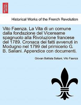 Paperback Vito Faenza. La Vita Di Un Comune Dalla Fondazione del Vicereame Spagnuolo Alla Rivoluzione Francese del 1789. Cronaca Dei Fatti Avvenuti in Modugno N [Italian] Book