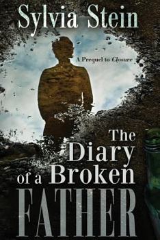 Paperback The Diary of A Broken Father: Prequel to Closure Book
