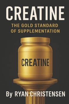 Paperback Creatine: The Gold Standard of Supplementation Book