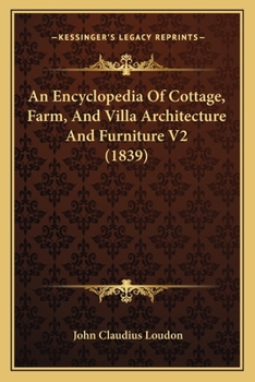 Paperback An Encyclopedia Of Cottage, Farm, And Villa Architecture And Furniture V2 (1839) Book