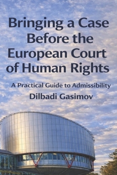 Bringing a Case Before the European Court of Human Rights: A Practical Guide to Admissibility