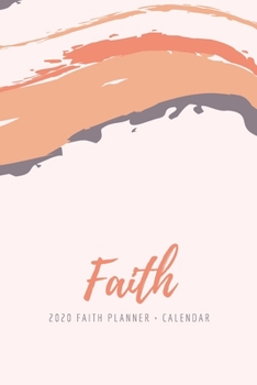 Paperback 2020 Faith Planner and Calendar: On-the-Go Weekly Planner and Calendar With Scripture - Jan-Dec 2020 Planner Book