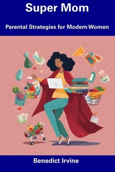 Paperback Super Mom: Parental Strategies for Modern Women Book