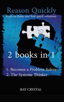 Paperback Reason Quickly: learn to think and find quick solutions 1. Becomes a Problem Solver 2. The Systems Thinker Book