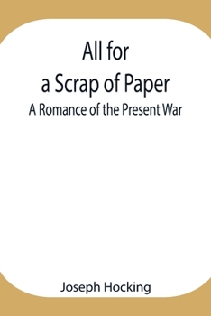 Paperback All for a Scrap of Paper: A Romance of the Present War Book