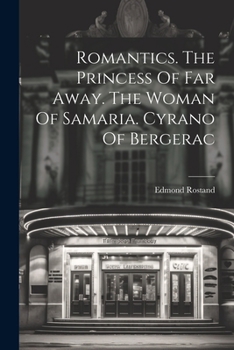 Paperback Romantics. The Princess Of Far Away. The Woman Of Samaria. Cyrano Of Bergerac Book