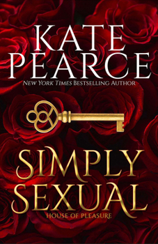 Simply Sexual - Book #1 of the House Of Pleasure