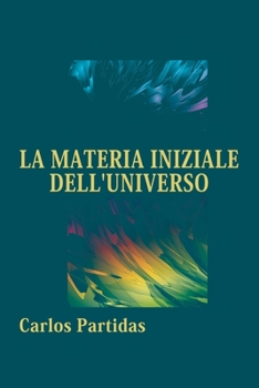 Paperback La Materia Iniziale Dell'universo: Il Momento Inaugurale [Italian] Book