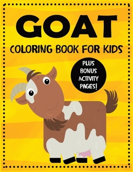 Goat Coloring Book for Kids with Bonus Activity Pages