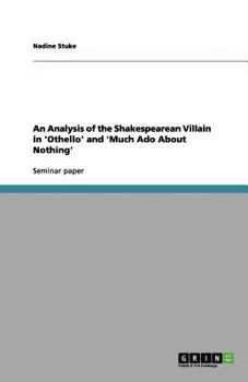 Paperback An Analysis of the Shakespearean Villain in 'Othello' and 'Much Ado About Nothing' Book
