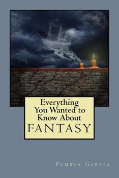 Paperback Everything You Wanted to Know About FANTASY Book