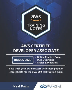 Paperback AWS Certified Developer Associate Training Notes: Fast-track your exam success with the ultimate cheat sheet Book