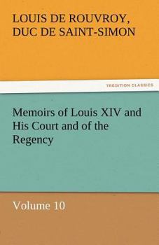 Paperback Memoirs of Louis XIV and His Court and of the Regency - Volume 10 Book