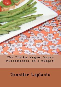 Paperback The Thrifty Vegan: Tips and Recipes for Vegan Awesomeness on a Budget! Book