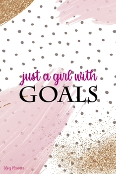 Paperback Just A Girl With Goals: Blog Planner Notebook Journal Composition Blank Lined Diary Notepad 120 Pages Paperback Book