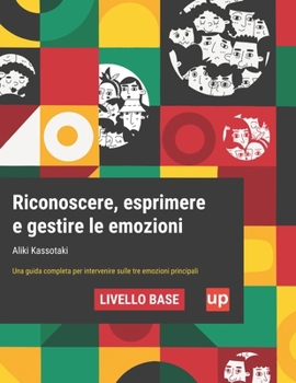Riconoscere, esprimere e gestire le emozioni LIVELLO BASE (Italian Edition)