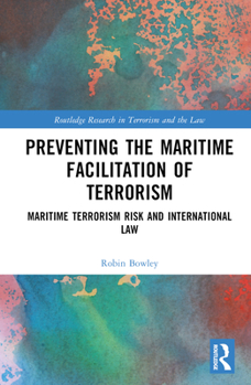 Hardcover Preventing the Maritime Facilitation of Terrorism: Maritime Terrorism Risk and International Law Book