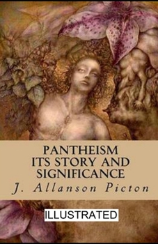 Pantheism Its Story and Significance illustrated