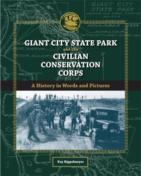 Hardcover Giant City State Park and the Civilian Conservation Corps: A History in Words and Pictures Book