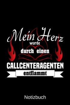 Mein Herz wurde durch einen Callcenteragenten entflammt: A5 Notizbuch Liniert 120 Seiten Geschenk/Geschenkidee zum Geburtstag Weihnachten Ostern Vatertag Muttertag Namenstag