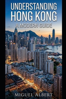 Understanding Hong Kong: A Modern Guide