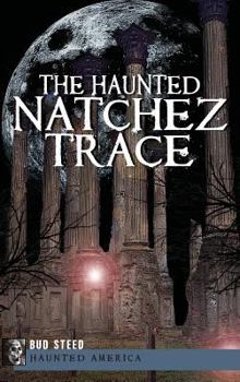 The Haunted Natchez Trace - Book  of the Haunted America