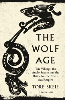 Paperback The Wolf Age: The Vikings, the Anglo-Saxons and the Battle for the North Sea Empire Book