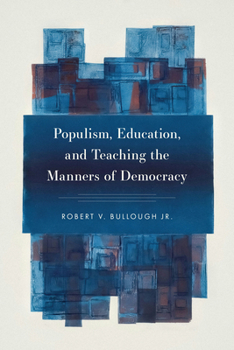 Paperback Populism, Education, and Teaching the Manners of Democracy Book