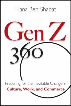 Hardcover Gen Z 360: Preparing for the Inevitable Change in Culture, Work, and Commerce Book