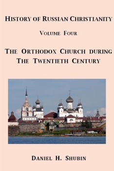 Paperback History of Russian Christianity, Volume Four, The Russian Orthodox Church during the Twentieth Century Book