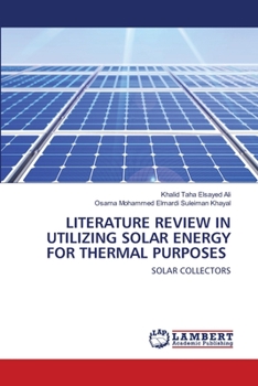 LITERATURE REVIEW IN UTILIZING SOLAR ENERGY FOR THERMAL PURPOSES: SOLAR COLLECTORS