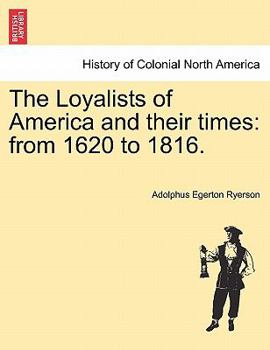 Paperback The Loyalists of America and their times: from 1620 to 1816. Book