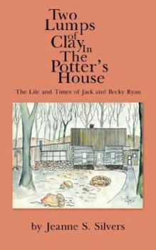 Paperback Two Lumps of Clay In The Potter's House: The Life and Times of Jack and Becky Ryan Book