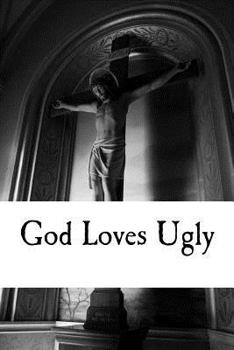 Paperback God Loves Ugly Book