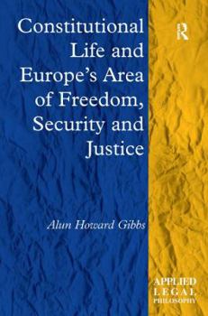 Hardcover Constitutional Life and Europe's Area of Freedom, Security and Justice Book