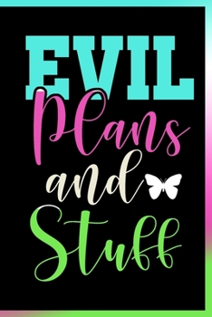 Paperback Evil Plans and Stuff Notebook: Lined Journal Notebook Gift For Girls and Women Funny 120 Pages Diary Notebooks to Write in Gifts Book