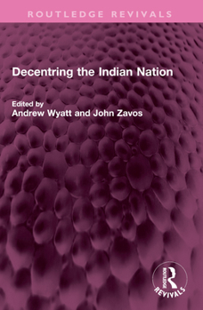 Paperback Decentring the Indian Nation Book
