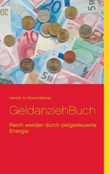 Paperback GeldanziehBuch: Reich werden durch zielgesteuerte Energie [German] Book